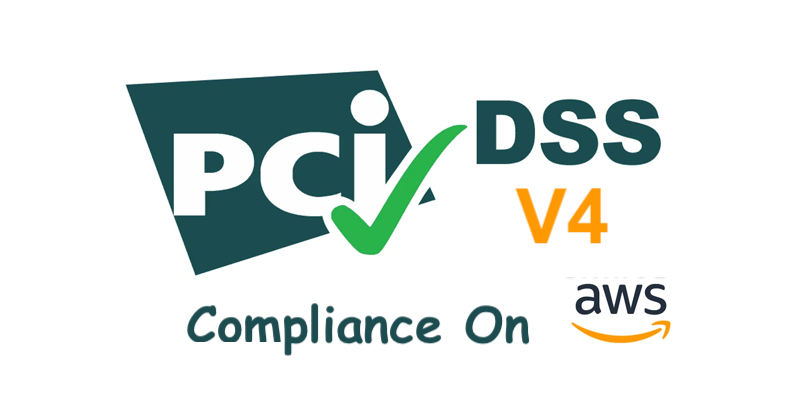 Designing a PCI DSS v4 Compliant Environment on AWS